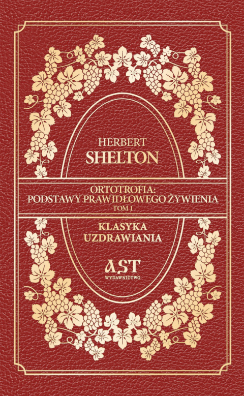 ORTOTROFIA: PODSTAWY PRAWIDŁOWEGO ŻYWIENIA. Tom 1, Herbert Shelton ORTOTROFIA: PODSTAWY PRAWIDŁOWEGO ŻYWIENIA. Tom 1, Herbert Shelton