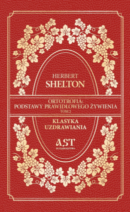 ORTOTROFIA: PODSTAWY PRAWIDŁOWEGO ŻYWIENIA. Tom 2, Herbert Shelton