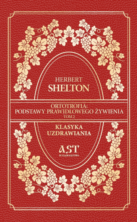 ORTOTROFIA: PODSTAWY PRAWIDŁOWEGO ŻYWIENIA. Tom 2, Herbert Shelton ORTOTROFIA: PODSTAWY PRAWIDŁOWEGO ŻYWIENIA. Tom 2, Herbert Shelton